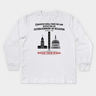 Build This Wall - Congress Shall Make No Law Kids Long Sleeve T-Shirt